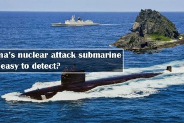Is China’s Nuclear Attack Submarine too easy to Detect